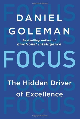 Daniel Goleman/Focus@ The Hidden Driver of Excellence